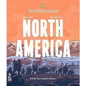 North America: A Fold-Out Graphic History, Hardcover - Sarah Albee imagine