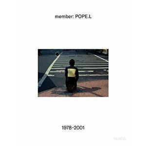 Member: Pope.L, 1978-2001, Hardcover - William Pope L. imagine