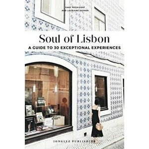 Soul of Lisbon: A Guide to 30 Exceptional Experiences, Paperback - Lauriane Gepner imagine