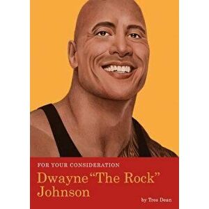 For Your Consideration: Dwayne "the Rock" Johnson, Paperback - Tres Dean imagine