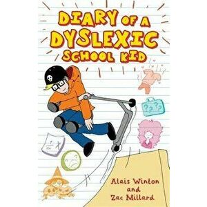Diary of a Dyslexic School Kid, Paperback - Alais Winton imagine