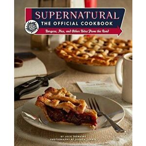 Supernatural: The Official Cookbook: Burgers, Pies, and Other Bites from the Road, Hardcover - Julie Tremaine imagine