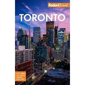 Fodor's Toronto: With Niagara Falls & the Niagara Wine Region, Paperback - Fodor's Travel Guides imagine