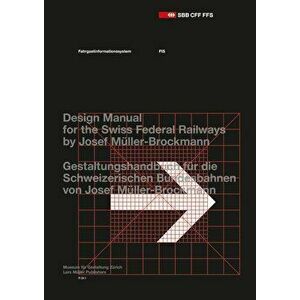 Josef Müller-Brockmann: Design Manual for the Swiss Federal Railways, Paperback - Josef Muller-Brockmann imagine