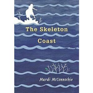 The Skeleton Coast, Hardcover - Mardi McConnochie imagine
