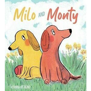 Milo and Monty, Paperback - Roxana de Rond imagine