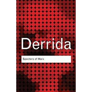 Specters of Marx: The State of the Debt, the Work of Mourning and the New International, Paperback - Jacques Derrida imagine