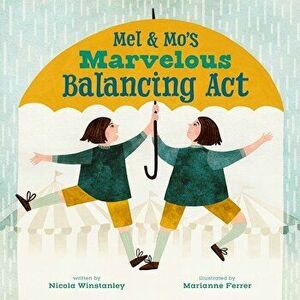 Mel and Mo's Marvelous Balancing ACT, Hardcover - Nicola Winstanley imagine