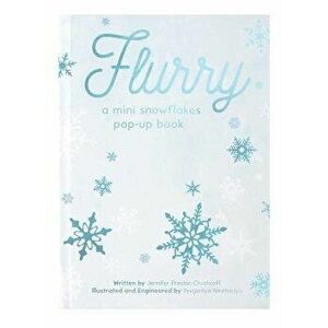 Flurry: A Mini Snowflakes Pop-Up Book, Hardcover - Jennifer Preston Chushcoff imagine