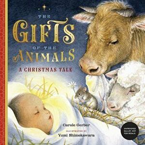 The Gifts of the Animals: A Christmas Tale, Hardcover - Carole Gerber imagine