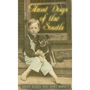 Ghost Dogs of the South, Paperback - Randy Russell imagine