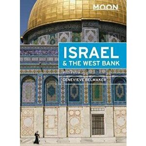 Moon Israel & the West Bank: With Petra, Paperback - Genevieve Belmaker imagine