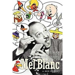 Mel Blanc: The Man of a Thousand Voices, Paperback - Ben Ohmart imagine