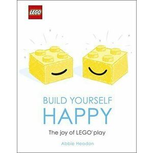 LEGO Build Yourself Happy : The Joy of LEGO play - Abbie Headon imagine