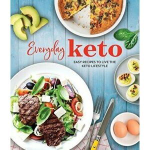 Everyday Keto: Easy Recipes to Live the Keto Lifestyle, Hardcover - Publications International Ltd imagine