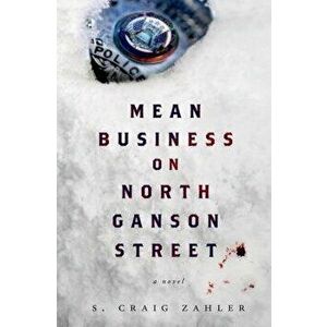 Mean Business on North Ganson Street, Hardcover - S. Craig Zahler imagine
