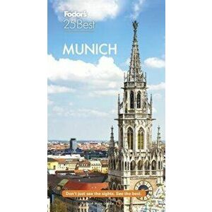 Fodor's Munich 25 Best, Paperback - Fodor's Travel Guides imagine