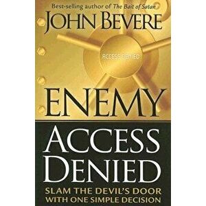 Enemy Access Denied: Slam the Devil's Door with One Simple Decision, Paperback - John Bevere imagine