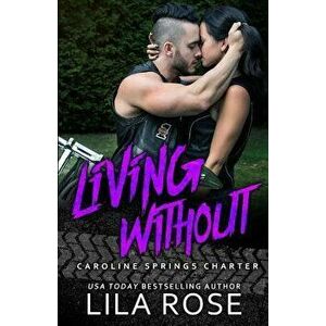 Living Without, Paperback - Lila Rose imagine