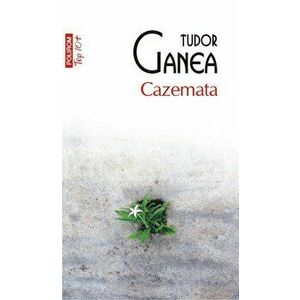 Cazemata (editie de buzunar) - Tudor Ganea imagine