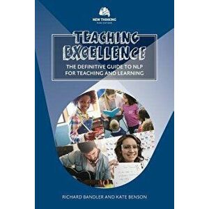 Teaching Excellence: The Definitive Guide to NLP for Teaching and Learning, Paperback - Richard Bandler imagine
