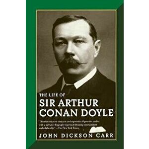 The Life of Sir Arthur Conan Doyle, Paperback - John Dickson Carr imagine