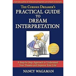 The Curious Dreamer's Practical Guide to Dream Interpretation: A Step-By-Step Approach to Understand Your Dreams and Improve Your Life, Paperback - Na imagine