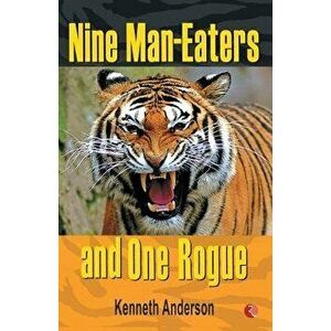 Nine Man Eaters and One Rogue, Paperback - Kenneth Anderson imagine