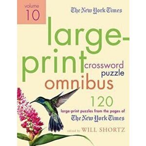 The New York Times Large-Print Crossword Puzzle Omnibus, Volume 10, Paperback - New York Times imagine