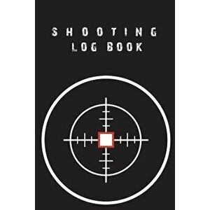 Shooting Log Book: Log Book for Target Shooting, Handloading Logbook, Range Shooting Book, Sport Shooting Record Logbook, Target Diagrams, Paperback - imagine