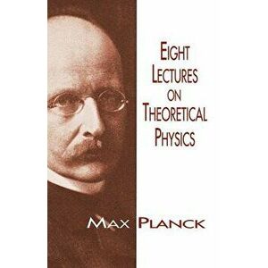 Eight Lectures on Theoretical Physics, Paperback - Max Planck imagine