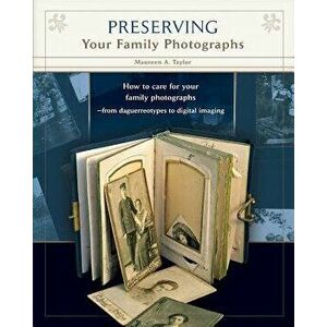 Preserving Your Family Photographs, Paperback - Maureen a. Taylor imagine