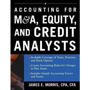Accounting for M&A, Equity, and Credit Analysts, Hardcover - James Morris imagine