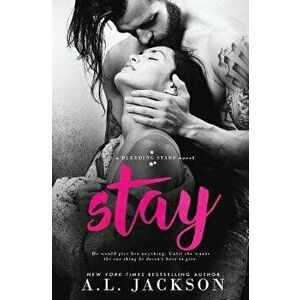 Stay: A Bleeding Stars Stand-Alone Novel, Paperback - A. L. Jackson imagine