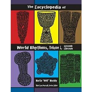 The Encyclopedia of World Rhythms, Vol. 1, Paperback - Martin Wolf Murphy imagine
