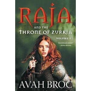 Raja and the Throne of Zurkia, Paperback - Avah Broc imagine