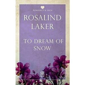 To Dream of Snow, Paperback - Rosalind Laker imagine