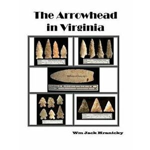 The Arrowhead in Virginia, Paperback - Wm Jack Hranicky imagine