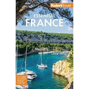 Fodor's Essential France, Paperback - Fodor's Travel Guides imagine