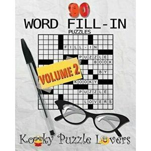 Word Fill-In Puzzle Book, 90 Puzzles: Volume 2, Paperback - Kooky Puzzle Lovers imagine