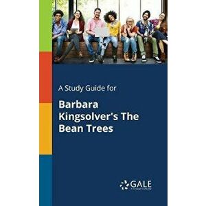 A Study Guide for Barbara Kingsolver's the Bean Trees - Cengage Learning Gale imagine