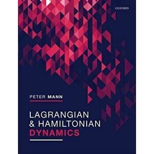 Lagrangian and Hamiltonian Dynamics, Paperback - Peter Mann imagine