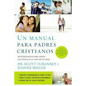 Un Manual Para Padres Cristianos: 50 Estrategias Para Todas Las Etapas de la Vida de Tu Hijo, Paperback - Scott Turansky imagine