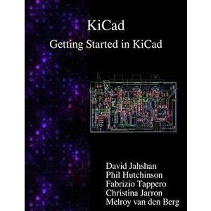 Kicad - Getting Started in Kicad, Paperback - David Jahshan imagine