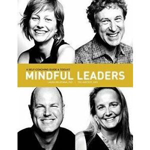 Mindful Leaders: A Self-Coaching Guide & Toolkit, Paperback - Dr Laura Delizonna Phd imagine