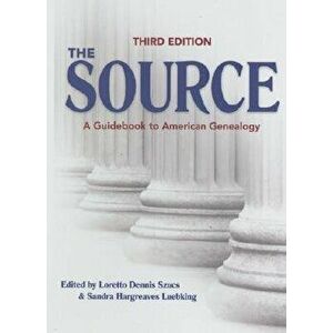 The Source: A Guidebook to American Genealogy, Hardcover - Loretto Dennis Szucs imagine