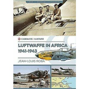 Luftwaffe in Africa, 1941-1943, Paperback - Jean-Louis Roba imagine
