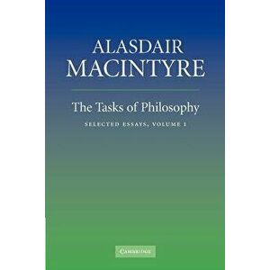 The Tasks of Philosophy: Volume 1: Selected Essays, Paperback - Alasdair MacIntyre imagine