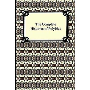 The Complete Histories of Polybius, Paperback - Polybius imagine