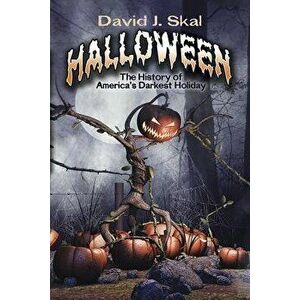Halloween: The History of America's Darkest Holiday, Paperback - David J. Skal imagine
